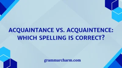 Acquaintance vs. Acquaintence