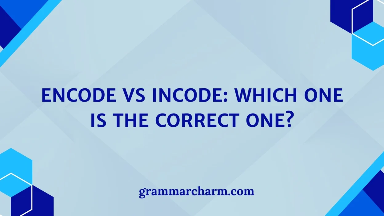Encode vs Incode