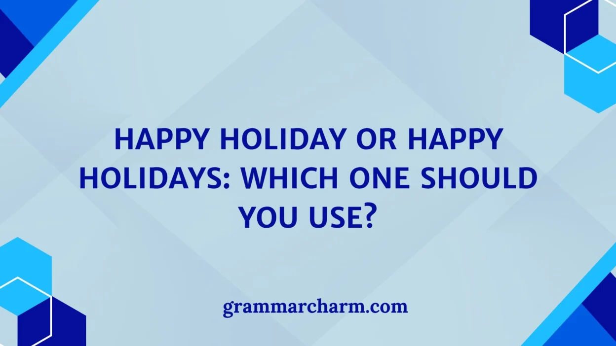 Happy Holiday or Happy Holidays