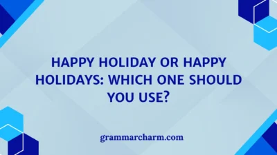Happy Holiday or Happy Holidays