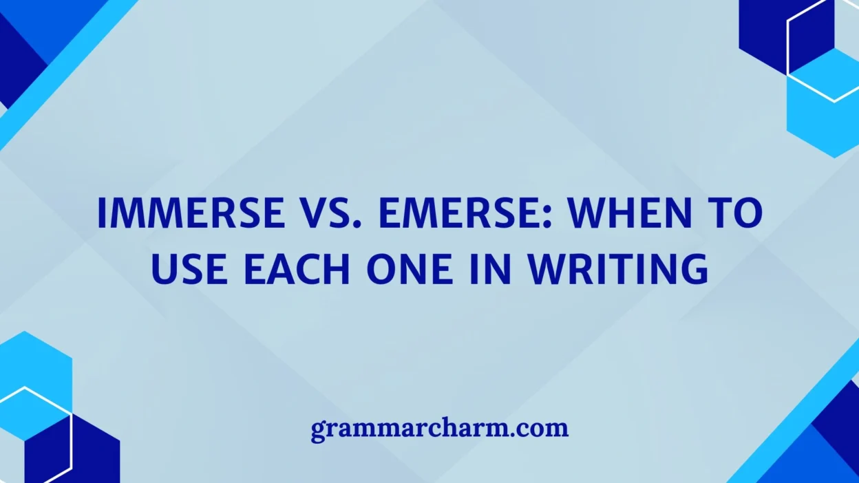 Immerse vs. Emerse